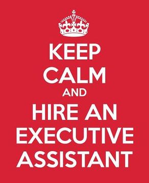 portada Keep Calm And Hire An Executive Assistant (en Inglés)