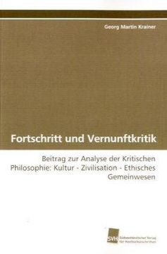 portada Fortschritt und Vernunftkritik: Beitrag zur Analyse der Kritischen Philosophie: Kultur - Zivilisation - Ethisches Gemeinwesen