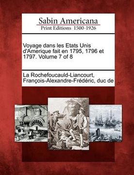 portada Voyage Dans Les Etats Unis D'Amerique Fait En 1795, 1796 Et 1797. Volume 7 of 8 (en Francés)