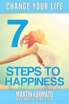 portada Change Your Life: 7 Steps to Happiness (en Inglés)