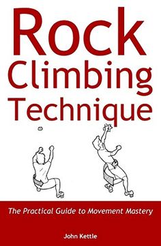 portada Rock Climbing Technique: The Practical Guide to Movement Mastery (en Inglés)