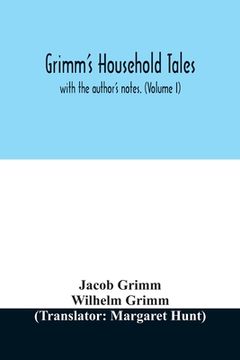 portada Grimm's household tales: with the author's notes. (Volume I)