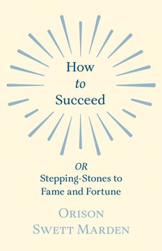 portada How to Succeed: or, Stepping-Stones to Fame and Fortune (in English)