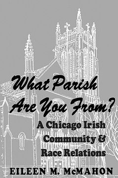 portada what parish are you from? a chicago irish community and race relations (en Inglés)