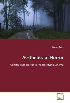 portada Aesthetics of Horror: Constructing Horror in the Horrifying Cinema
