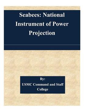 portada Seabees: National Instrument of Power Projection (en Inglés)