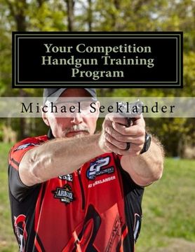 portada Your Competition Handgun Training Program: A complete training program designed for the practical shooter.