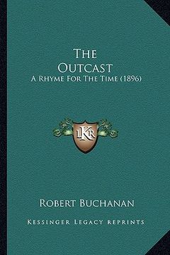 portada the outcast the outcast: a rhyme for the time (1896) a rhyme for the time (1896) (en Inglés)