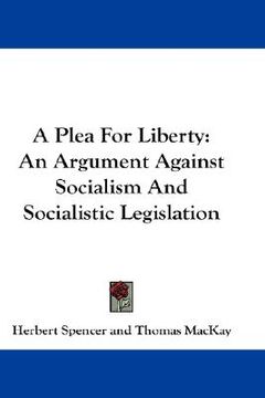 portada a plea for liberty: an argument against socialism and socialistic legislation