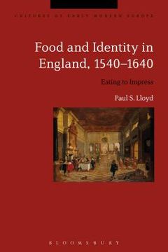 portada Food and Identity in England, 1540-1640: Eating to Impress (en Inglés)