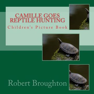 portada Camille Goes Reptile Hunting: Children's Picture Book (en Inglés)