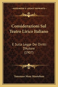 portada Considerazioni Sul Teatro Lirico Italiano: E Sulla Legge Dei Diritti D'Autore (1907) (en Italiano)