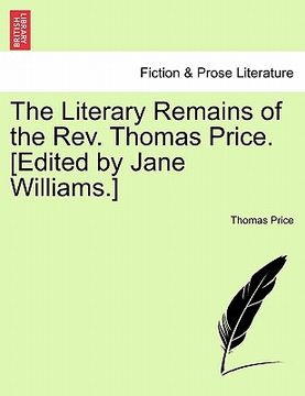 portada the literary remains of the rev. thomas price. [edited by jane williams.] (in English)