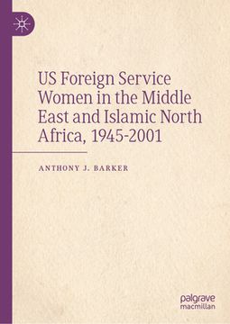 portada Us Foreign Service Women in the Middle East and Islamic North Africa, 1945-2001 (en Inglés)