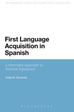 portada first language acquisition in spanish: a minimalist approach to nominal agreement