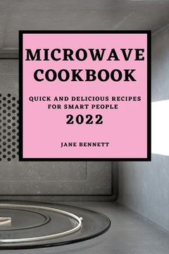 portada Microwave Cookbook 2022: Quick and Delicious Recipes for Smart People (en Inglés)