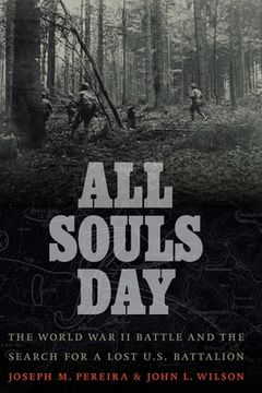 portada All Souls Day: The World War II Battle and the Search for a Lost U.S. Battalion (in English)