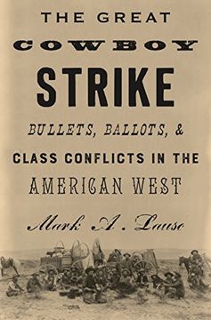 portada The Great Cowboy Strike: Bullets, Ballots & Class Conflicts in the American West (in English)