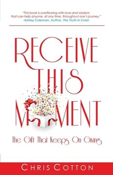 portada Receive this Moment: The Gift That Keeps on Giving (en Inglés)
