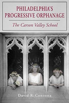 portada Philadelphia's Progressive Orphanage: The Carson Valley School (en Inglés)