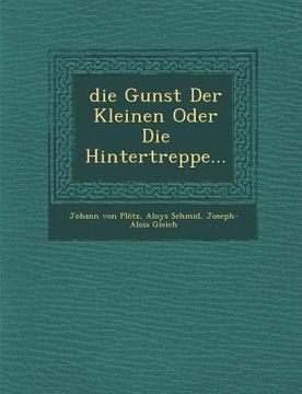 portada Die Gunst Der Kleinen Oder Die Hintertreppe... (in German)