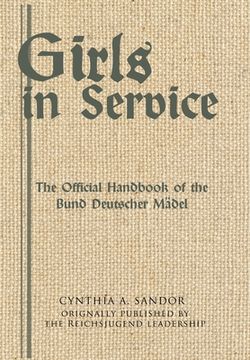 portada Girls in Service: The Official Handbook of the Bund Deutscher Mädel (in English)
