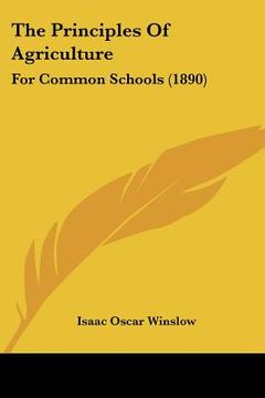 portada the principles of agriculture: for common schools (1890) (en Inglés)
