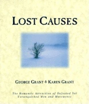 portada Lost Causes: The Romantic Attraction of Defeated yet Unvanquished men & Movements (en Inglés)