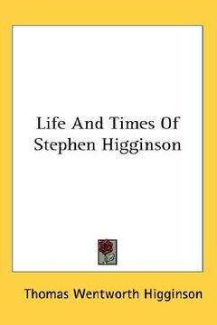 portada life and times of stephen higginson (en Inglés)