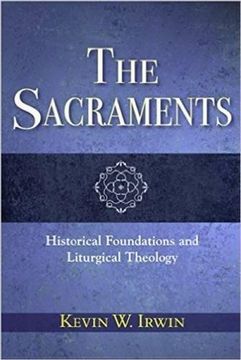 portada The Sacraments: Historical Foundations and Liturgical Theology