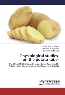 portada Physiological Studies on the Potato Tuber: The Effect of Hydrogen Peroxide Foliar Spraying on Potato Tuber Characteristics and Processing Quality (in English)