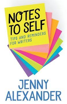 portada Notes to Self: Tips and Reminders for Writers (en Inglés)