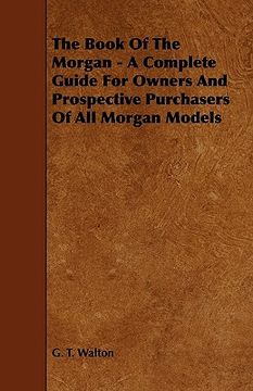 portada the book of the morgan - a complete guide for owners and prospective purchasers of all morgan models (en Inglés)