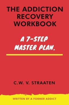 portada The Addiction Recovery Workbook: A 7-Step Master Plan To Take Back Control Of Your Life (in English)