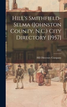 portada Hill's Smithfield-Selma (Johnston County, N.C.) City Directory [1957]; 1957 (en Inglés)