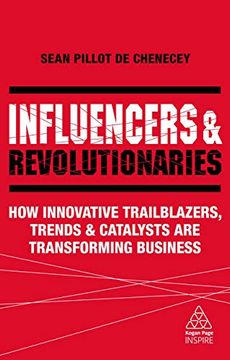 portada Influencers and Revolutionaries: How Innovative Trailblazers, Trends and Catalysts are Transforming Business (Kogan Page Inspire) 