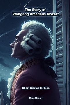 portada The Story of Wolfgang Amadeus Mozart: Short Stories for Kids (en Inglés)