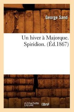 portada Un Hiver À Majorque. Spiridion. (Éd.1867) (en Francés)