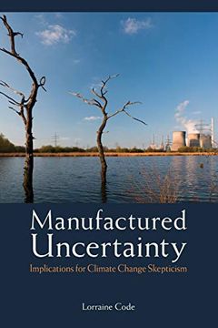 portada Manufactured Uncertainty: Implications for Climate Change Skepticism (en Inglés)