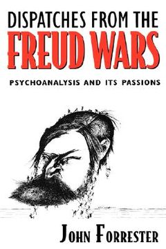 portada dispatches from the freud wars: psychoanalysis and its passions
