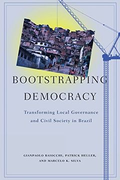 portada Bootstrapping Democracy: Transforming Local Governance and Civil Society in Brazil (en Inglés)
