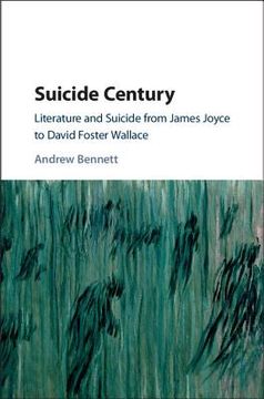 portada Suicide Century: Literature and Suicide From James Joyce to David Foster Wallace (en Inglés)