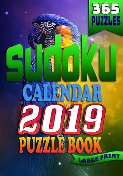 portada Sudoku Calendar 2019 Puzzle Book Large Print (365 Puzzles): 2 Puzzles per Page. 1 Sudoku Puzzle for Every Day of the Year. The Ultimate Brain Stimulat