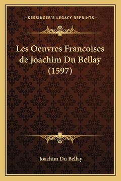 portada Les Oeuvres Francoises de Joachim Du Bellay (1597) (en Francés)