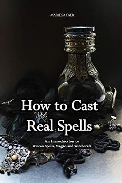 portada How to Cast Real Spells: An Introduction to Wiccan Spells, Magic, and Witchcraft (en Inglés)