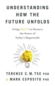portada Understanding how the Future Unfolds: Using Drive to Harness the Power of Today'S Megatrends (in English)