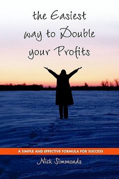 portada the easiest way to double your profits: a simple and effective formula for success (in English)