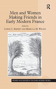 portada Men and Women Making Friends in Early Modern France (Women and Gender in the Early Modern World) (en Inglés)