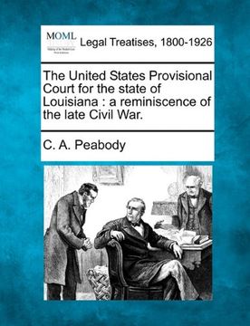 portada the united states provisional court for the state of louisiana: a reminiscence of the late civil war. (en Inglés)