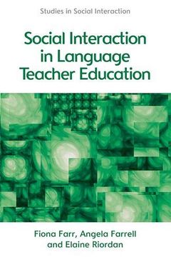 portada Social Interaction in Language Teacher Education: A Corpus and Discourse Perspective (Studies in Social Interaction) 